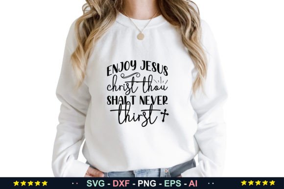 Enjoy Jesus Christ Thou Shalt Never Thir Graphics & T-Shirt Designs