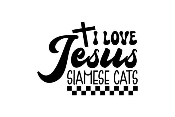 I Love Jesus Siamese Cats PNG Graphics