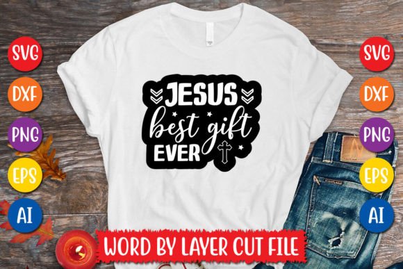 Jesus Best Gift Ever SVG Graphics for T-Shirt Designs