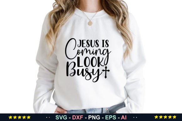 Jesus is Coming Look Busy SVG: Graphics & T-Shirt Designs