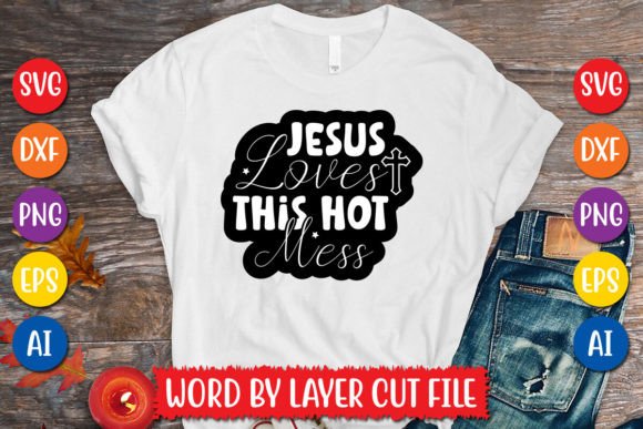 Jesus Loves This Hot Mess Sticker SVG Review