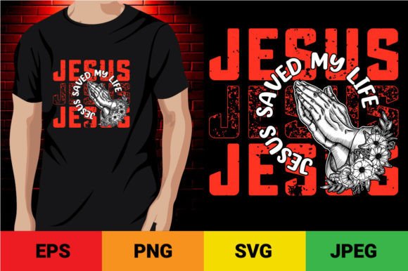JESUS SAVED MY LIFE Christian T-Shirt Graphics