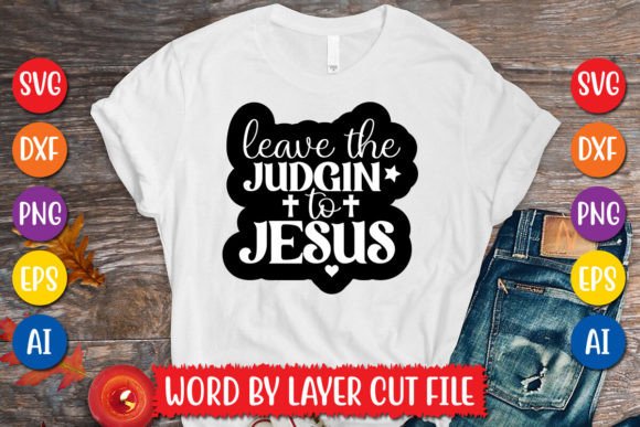Leave the Judgin to Jesus Sticker SVG for T-Shirt Designs