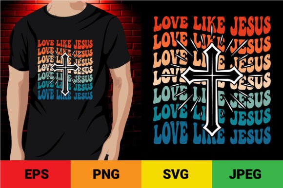 Love Like Jesus T-shirt Graphics & Designs