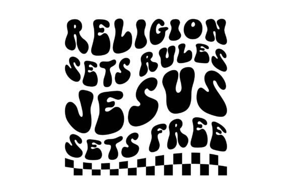Religion Sets Rules Jesus Sets Free Graphics & T-Shirt Designs